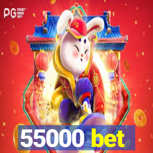 55000 bet